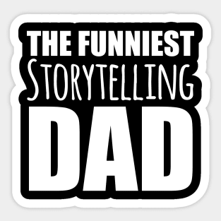 Funniest Storytelling Dad Sticker